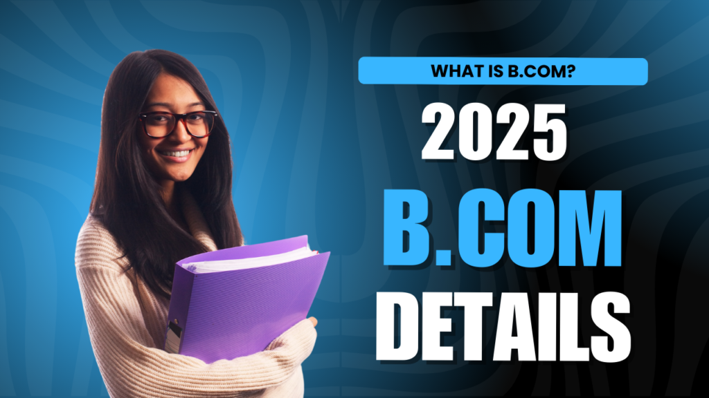 what is b.com 2025 B.com admission details